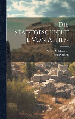 bokomslag Die Stadtgeschichte Von Athen