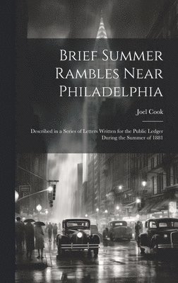 Brief Summer Rambles Near Philadelphia 1