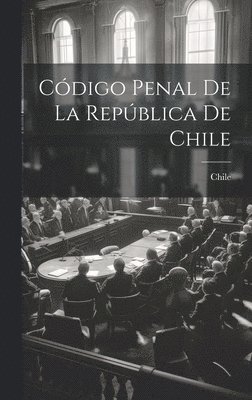 Chile - Código Penal De La República De Chile, Inbunden