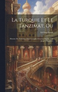 bokomslag La Turquie Et Le Tanzimt; Ou