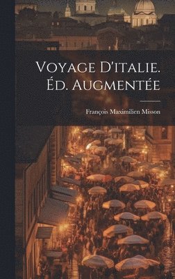 bokomslag Voyage D'italie. d. Augmente