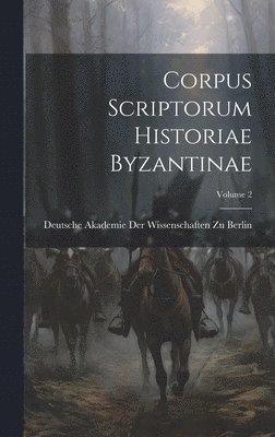 Deutsche Akademie Der Wissenschaften Zu - Corpus Scriptorum Historiae Byzantinae; Volume 2, Inbunden