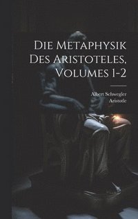 bokomslag Die Metaphysik Des Aristoteles, Volumes 1-2