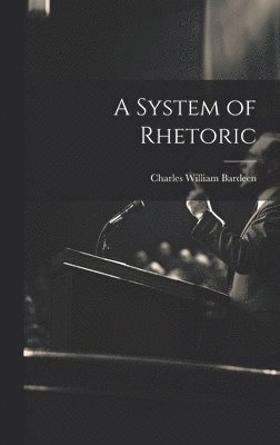bokomslag A System of Rhetoric