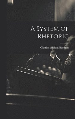 Charles William Bardeen - System of Rhetoric, Inbunden