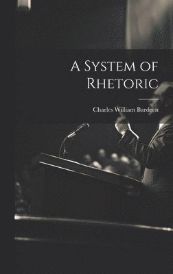 A System of Rhetoric 1