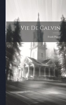 Vie De Calvin 1