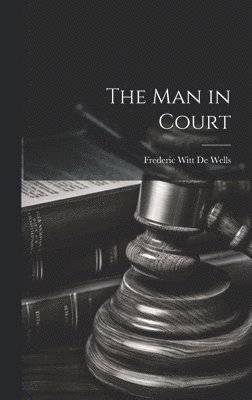 Frederic Witt De Wells - Man in Court, Inbunden
