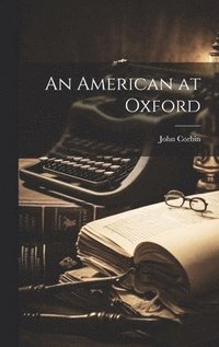 bokomslag An American at Oxford