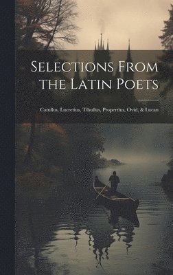 bokomslag Selections From the Latin Poets