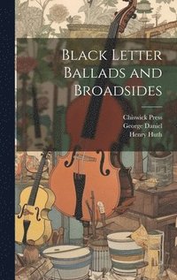 bokomslag Black Letter Ballads and Broadsides