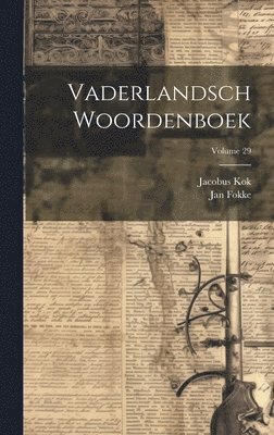 Jacobus Kok, Jan Fokke - Vaderlandsch Woordenboek; Volume 29, Inbunden