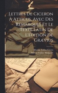 bokomslag Lettres De Ciceron  Atticus, Avec Des Remarques Et Le Texte Latin De L'dition De Grvius