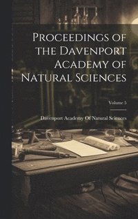 bokomslag Proceedings of the Davenport Academy of Natural Sciences; Volume 5