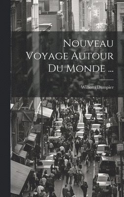 William Dampier - Nouveau Voyage Autour Du Monde ..., Inbunden