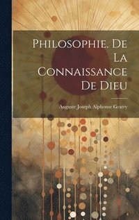 bokomslag Philosophie. De La Connaissance De Dieu