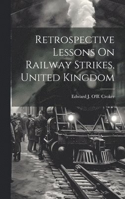 Retrospective Lessons On Railway Strikes, United Kingdom 1