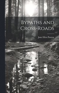 bokomslag Bypaths and Cross-Roads