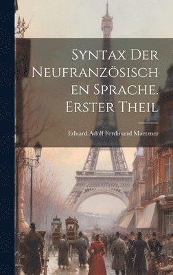 bokomslag Syntax der neufranzsischen Sprache. Erster Theil