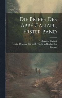 bokomslag Die Briefe Des Abb Galiani, Erster Band