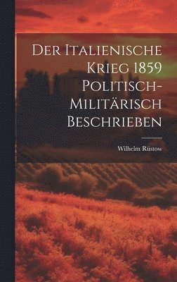 bokomslag Der Italienische Krieg 1859 Politisch-Militrisch Beschrieben