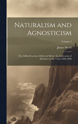James Ward - Naturalism and Agnosticism, Inbunden