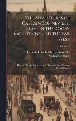 bokomslag The Adventures of Captain Bonneville, U.S.a., in the Rocky Mountains and the Far West