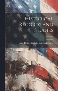 bokomslag Historical Records and Studies; Volume 4