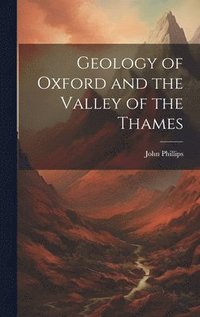 bokomslag Geology of Oxford and the Valley of the Thames