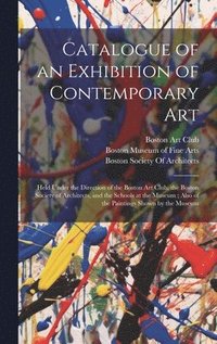 bokomslag Catalogue of an Exhibition of Contemporary Art