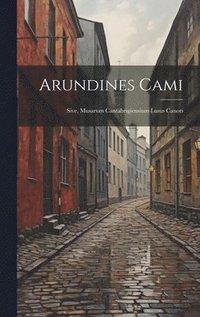 bokomslag Arundines Cami; Sive, Musarum Cantabrigiensium Lusus Canori