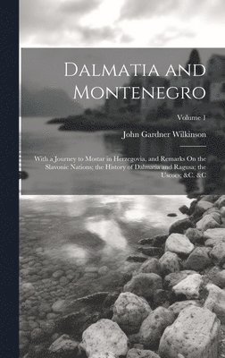 John Gardner Wilkinson - Dalmatia and Montenegro, Inbunden