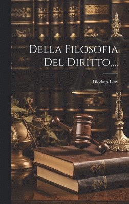 Della Filosofia Del Diritto, ... 1