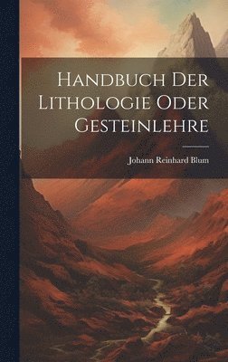 bokomslag Handbuch Der Lithologie Oder Gesteinlehre