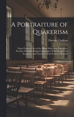 Thomas Clarkson - Portraiture of Quakerism, Inbunden