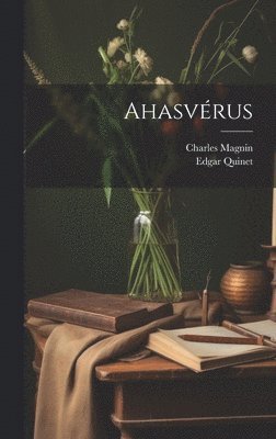 Charles Magnin, Edgar Quinet - Ahasvérus, Inbunden