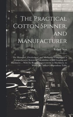 The Practical Cotton Spinner, and Manufacturer 1