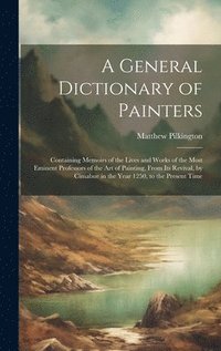 bokomslag A General Dictionary of Painters