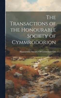 bokomslag Transactions of the Honourable Society of Cymmrodorion