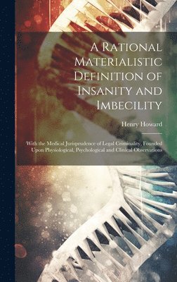 Henry Howard - Rational Materialistic Definition of Insanity and Imbecility, Inbunden