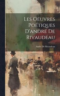 bokomslag Les Oeuvres Poétiques D'andré De Rivaudeau
