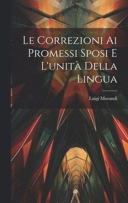 bokomslag Le Correzioni Ai Promessi Sposi E L'unit Della Lingua