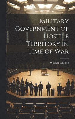 Military Government of Hostile Territory in Time of War