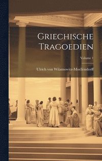 bokomslag Griechische Tragoedien; Volume 1