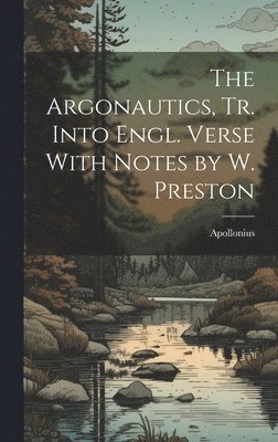 Apollonius - Argonautics, Tr. Into Engl. Verse With Notes by W. Preston, Inbunden