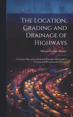 The Location, Grading and Drainage of Highways 1