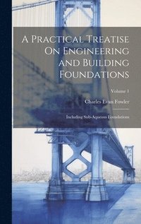 bokomslag A Practical Treatise On Engineering and Building Foundations
