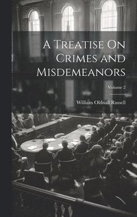 bokomslag A Treatise On Crimes and Misdemeanors; Volume 2