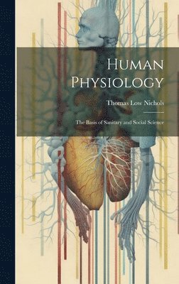 Thomas Low Nichols - Human Physiology, Inbunden