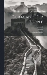 bokomslag China and Her People; Volume 2